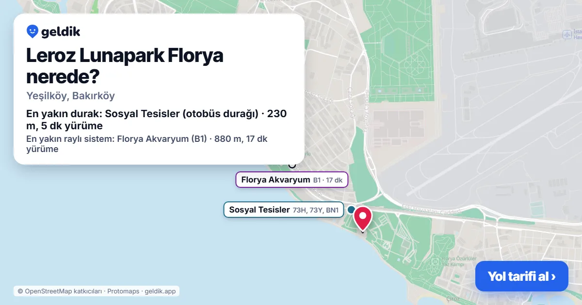 Leroz Lunapark Florya nerede: haritada konumu ve en yakın duraklar, yürüme süreleriyle