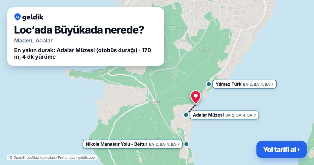 Loc’ada Büyükada nerede: haritada konumu ve en yakın duraklar, yürüme süreleriyle