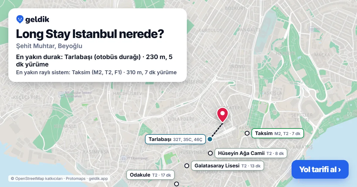 Long Stay Istanbul nerede: haritada konumu ve en yakın duraklar, yürüme süreleriyle