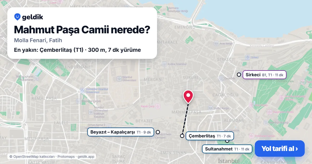 Mahmut Paşa Camii nerede: haritada konumu ve en yakın duraklar, yürüme süreleriyle
