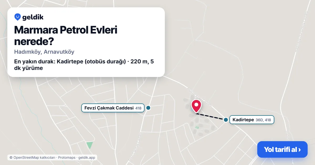 Marmara Petrol Evleri nerede: haritada konumu ve en yakın duraklar, yürüme süreleriyle