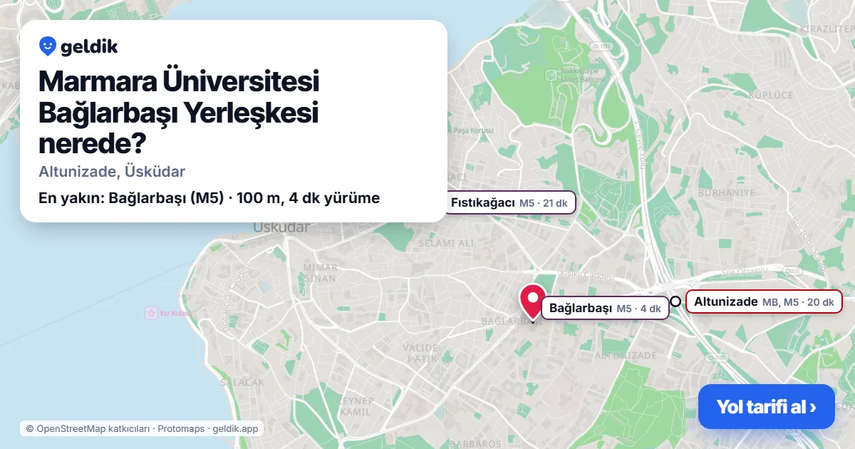 Marmara Üniversitesi Bağlarbaşı Yerleşkesi nerede: haritada konumu ve en yakın duraklar, yürüme süreleriyle