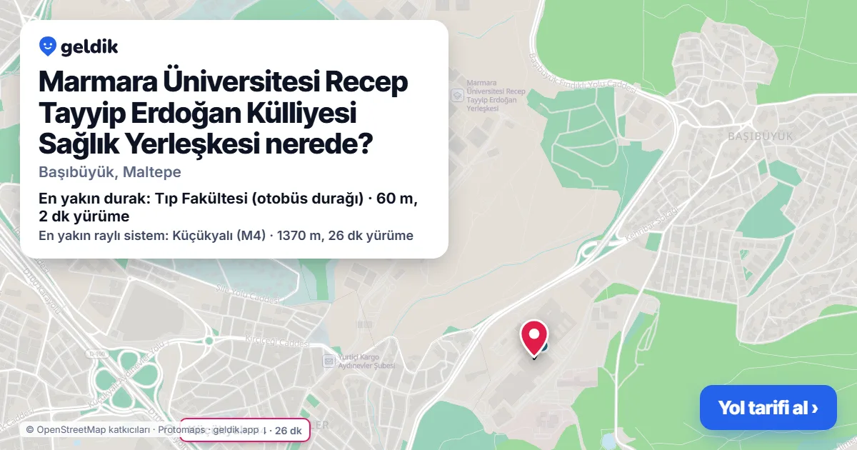 Marmara Üniversitesi Recep Tayyip Erdoğan Külliyesi Sağlık Yerleşkesi nerede: haritada konumu ve en yakın duraklar, yürüme süreleriyle