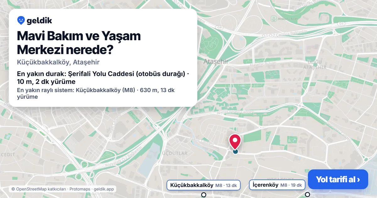 Mavi Bakım ve Yaşam Merkezi nerede: haritada konumu ve en yakın duraklar, yürüme süreleriyle