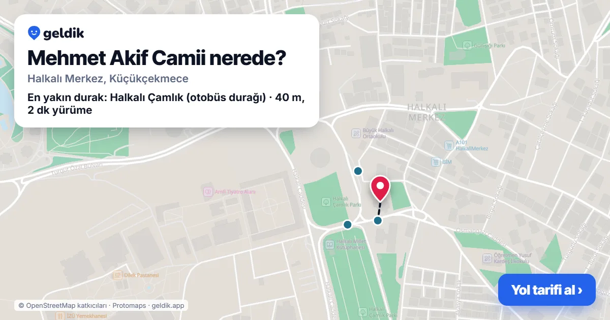 Mehmet Akif Camii nerede: haritada konumu ve en yakın duraklar, yürüme süreleriyle