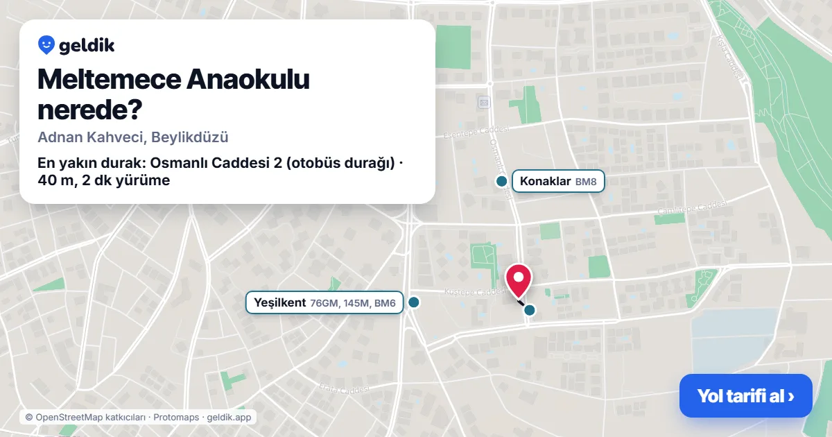Meltemece Anaokulu nerede: haritada konumu ve en yakın duraklar, yürüme süreleriyle