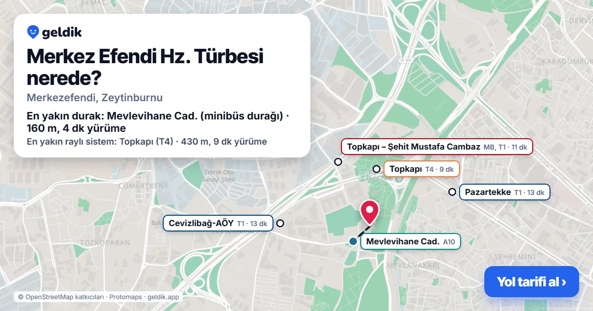 Merkez Efendi Hz. Türbesi nerede: haritada konumu ve en yakın duraklar, yürüme süreleriyle