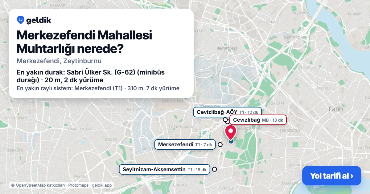 Merkezefendi Mahallesi Muhtarlığı nerede: haritada konumu ve en yakın duraklar, yürüme süreleriyle