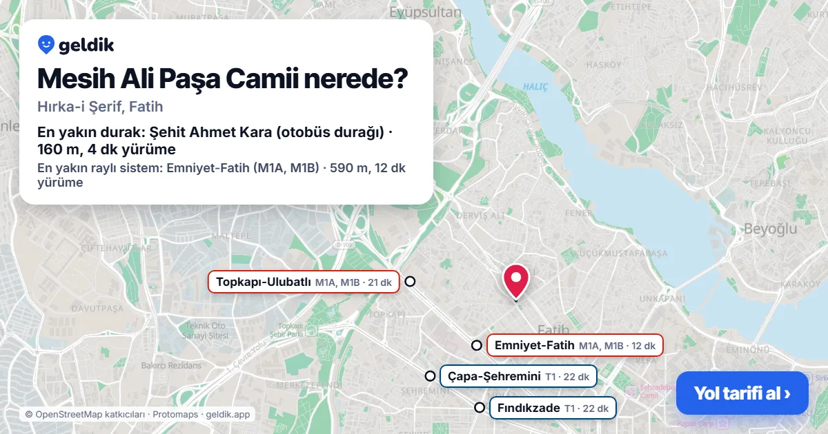 Mesih Ali Paşa Camii nerede: haritada konumu ve en yakın duraklar, yürüme süreleriyle