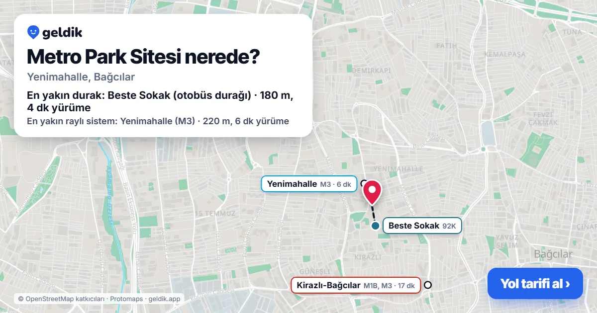 Metro Park Sitesi nerede: haritada konumu ve en yakın duraklar, yürüme süreleriyle