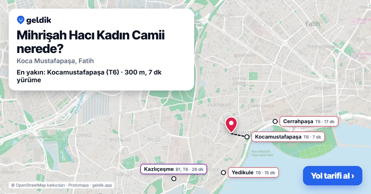 Mihrişah Hacı Kadın Camii nerede: haritada konumu ve en yakın duraklar, yürüme süreleriyle