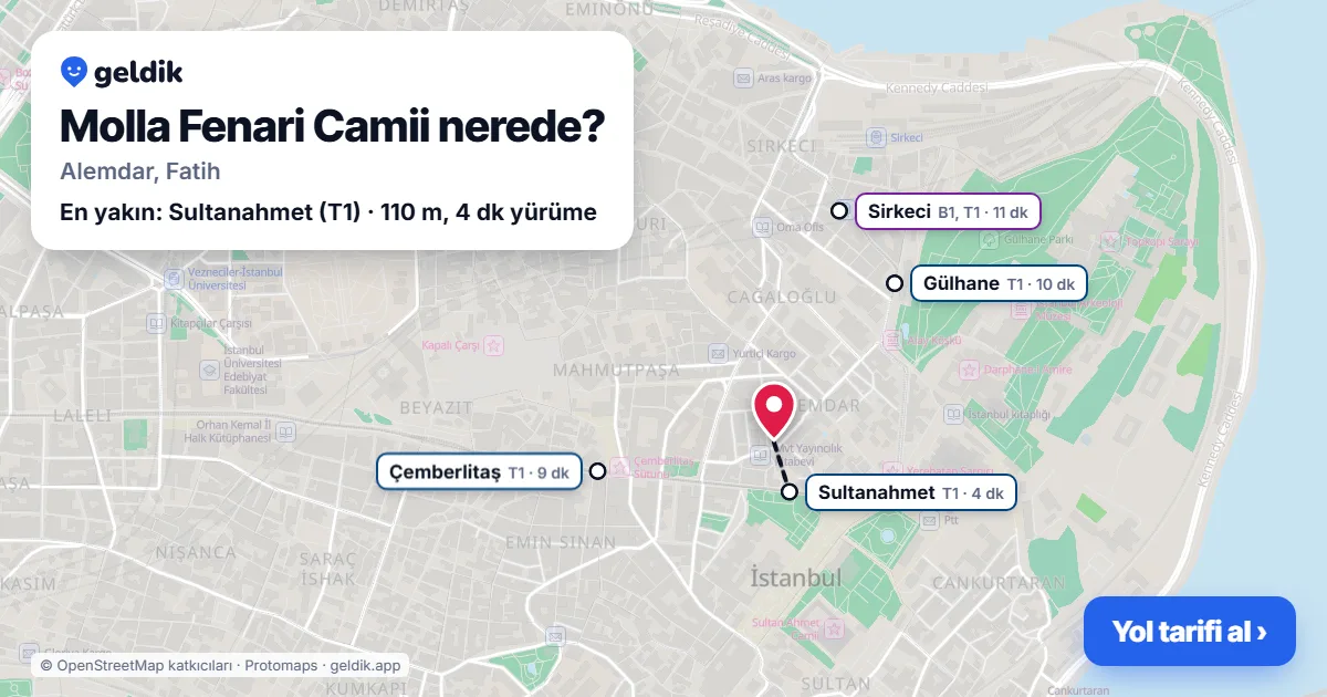 Molla Fenari Camii nerede: haritada konumu ve en yakın duraklar, yürüme süreleriyle