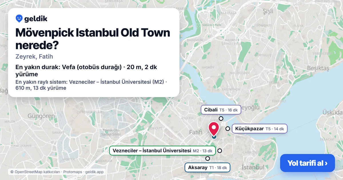 Mövenpick Istanbul Old Town nerede: haritada konumu ve en yakın duraklar, yürüme süreleriyle