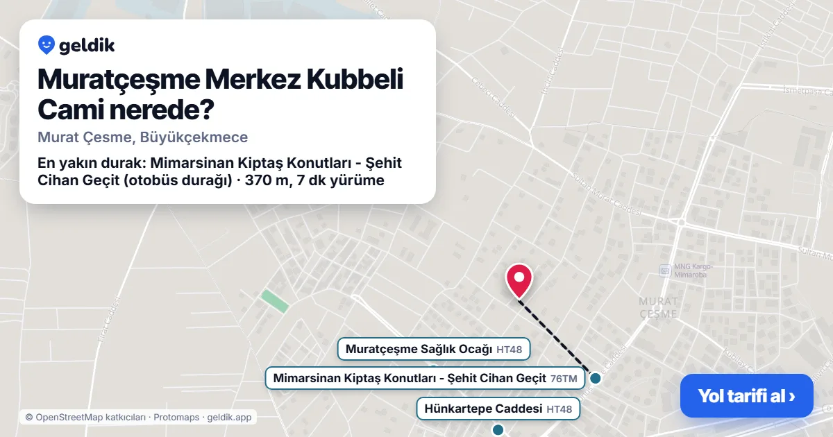 Muratçeşme Merkez Kubbeli Cami nerede: haritada konumu ve en yakın duraklar, yürüme süreleriyle