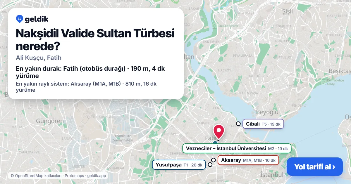 Nakşidil Valide Sultan Türbesi nerede: haritada konumu ve en yakın duraklar, yürüme süreleriyle
