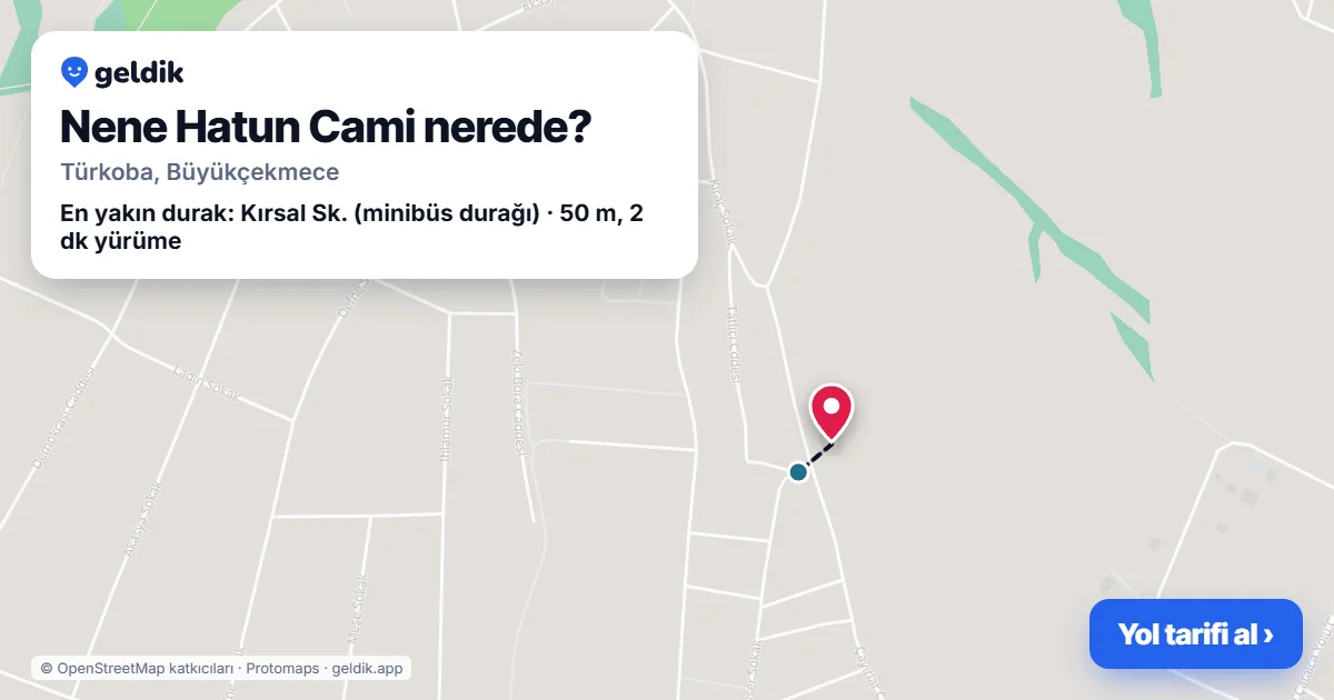 Nene Hatun Cami nerede: haritada konumu ve en yakın duraklar, yürüme süreleriyle