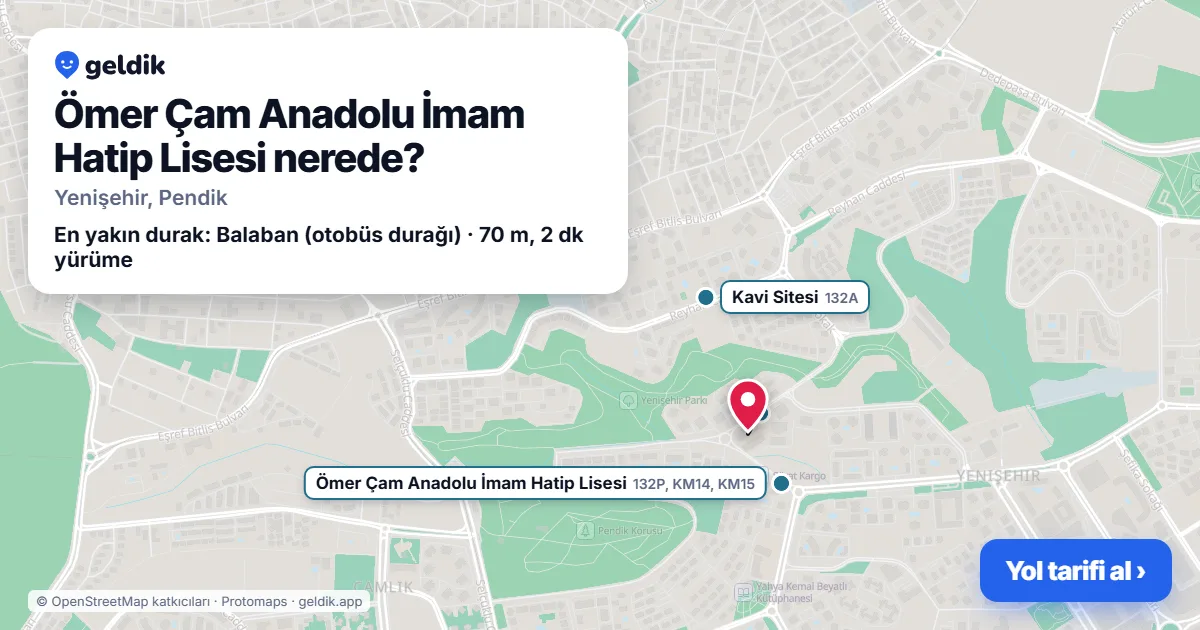 Ömer Çam Anadolu İmam Hatip Lisesi nerede: haritada konumu ve en yakın duraklar, yürüme süreleriyle