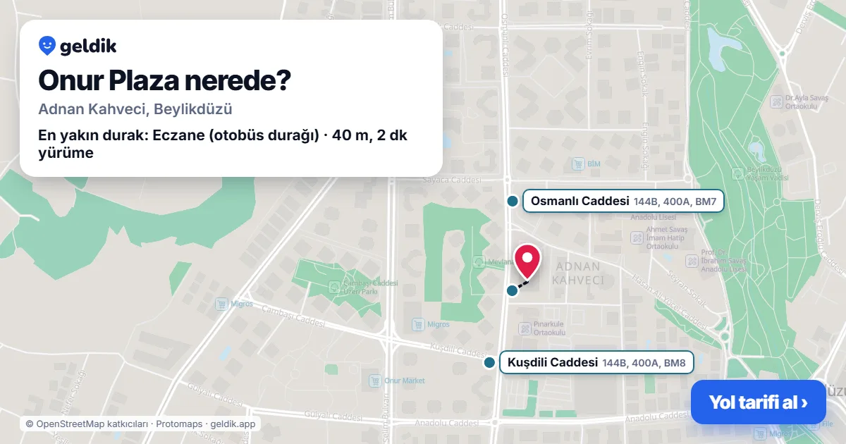 Onur Plaza nerede: haritada konumu ve en yakın duraklar, yürüme süreleriyle
