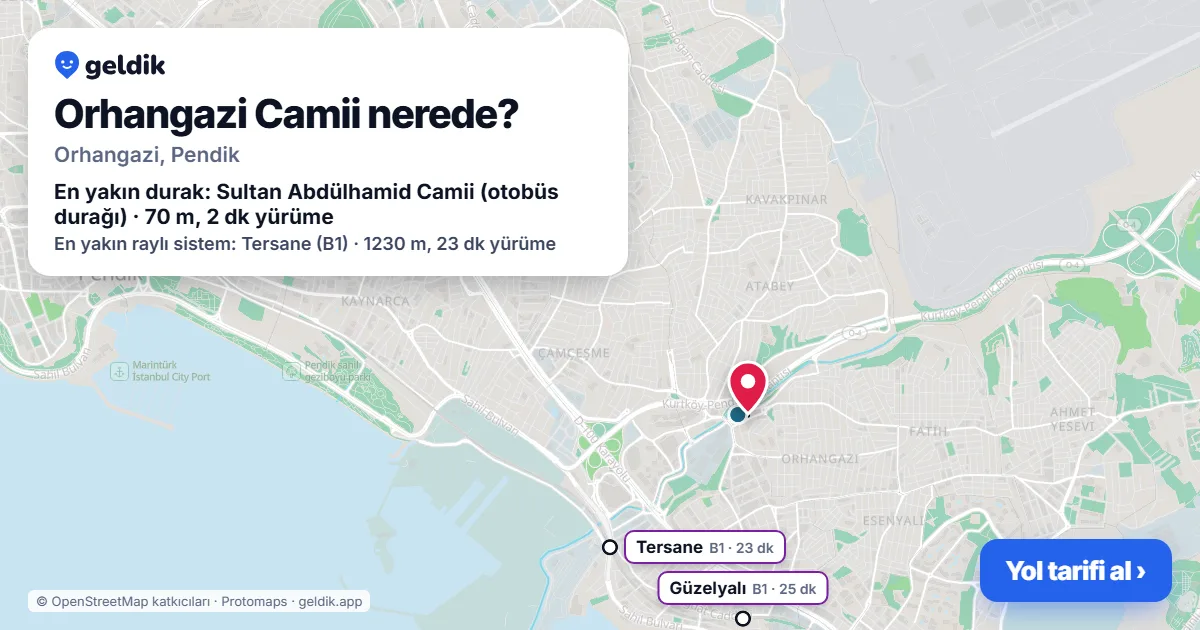 Orhangazi Camii nerede: haritada konumu ve en yakın duraklar, yürüme süreleriyle