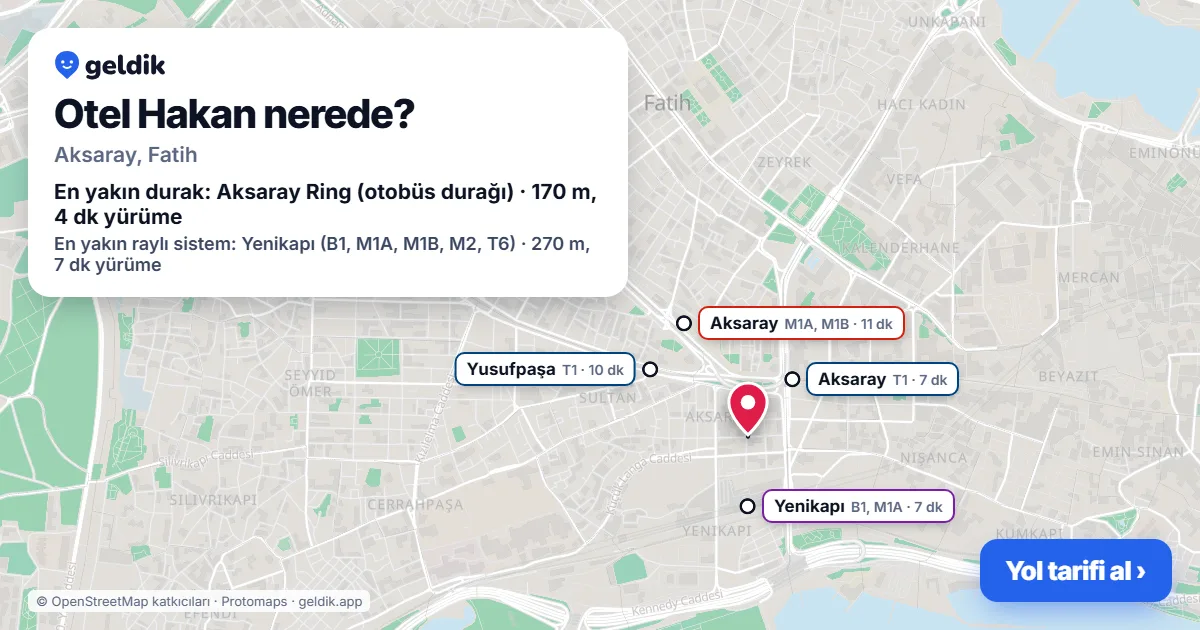 Otel Hakan nerede: haritada konumu ve en yakın duraklar, yürüme süreleriyle