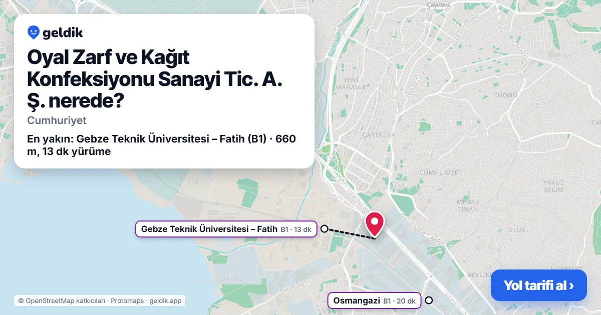Oyal Zarf ve Kağıt Konfeksiyonu Sanayi Tic. A. Ş. nerede: haritada konumu ve en yakın duraklar, yürüme süreleriyle