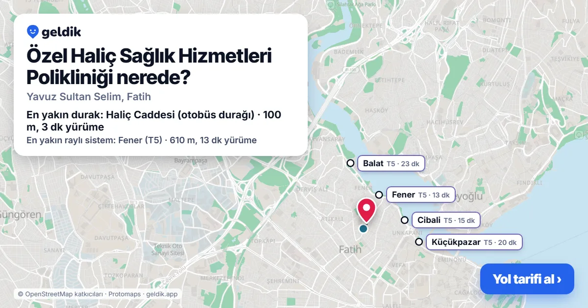 Özel Haliç Sağlık Hizmetleri Polikliniği nerede: haritada konumu ve en yakın duraklar, yürüme süreleriyle