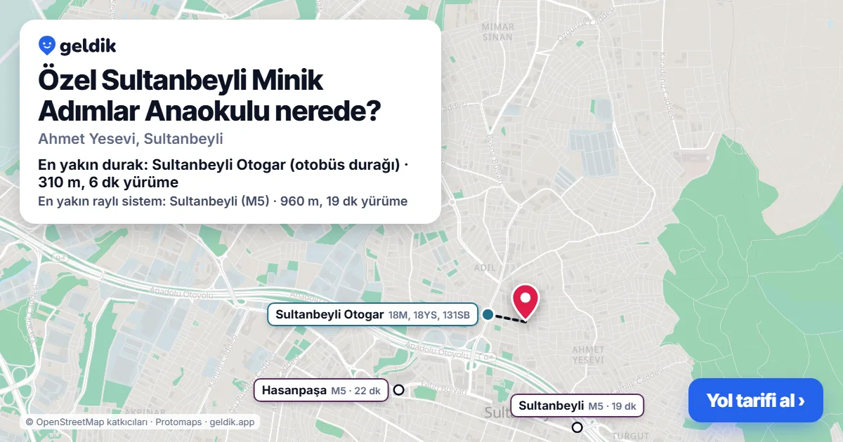 Özel Sultanbeyli Minik Adımlar Anaokulu nerede: haritada konumu ve en yakın duraklar, yürüme süreleriyle