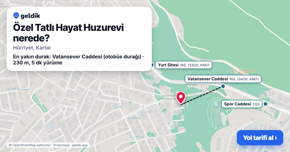 Özel Tatlı Hayat Huzurevi nerede: haritada konumu ve en yakın duraklar, yürüme süreleriyle