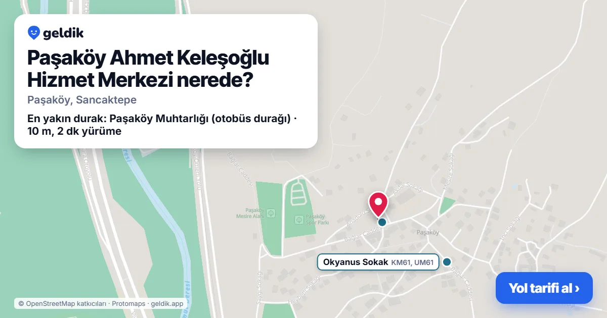 Paşaköy Ahmet Keleşoğlu Hizmet Merkezi nerede: haritada konumu ve en yakın duraklar, yürüme süreleriyle