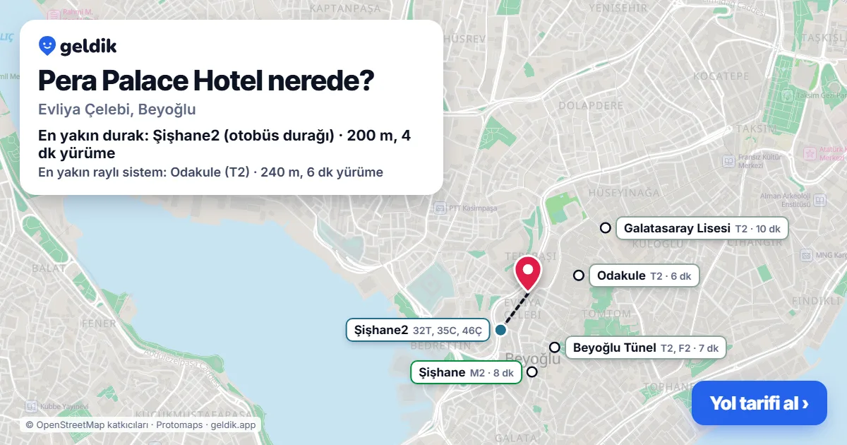 Pera Palace Hotel nerede: haritada konumu ve en yakın duraklar, yürüme süreleriyle
