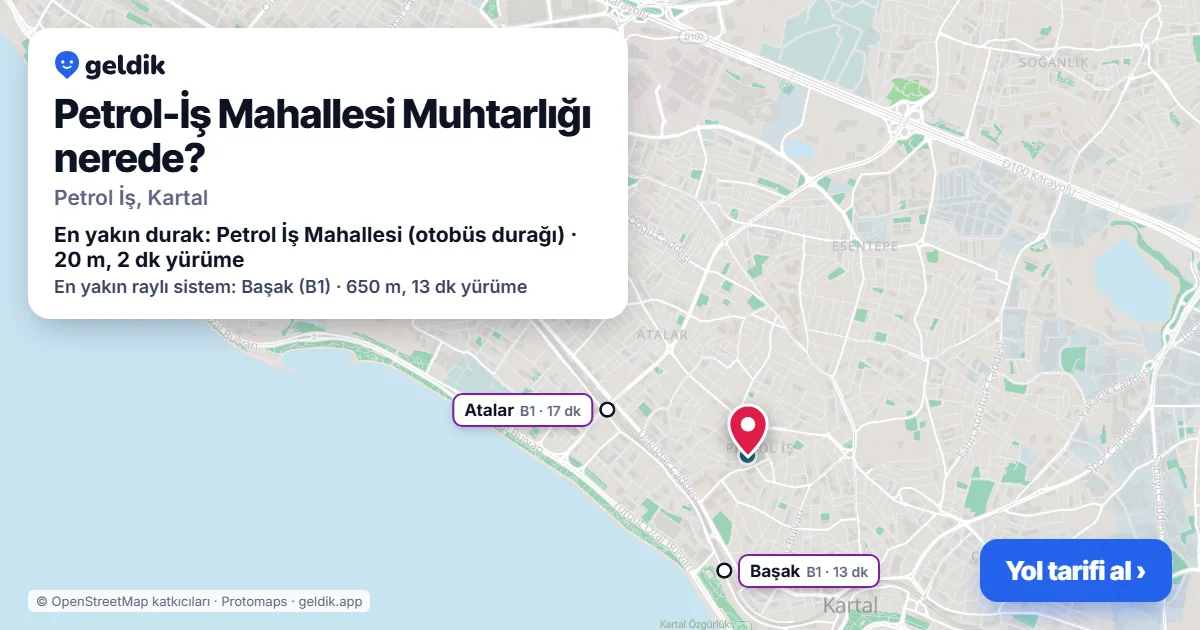 Petrol-İş Mahallesi Muhtarlığı nerede: haritada konumu ve en yakın duraklar, yürüme süreleriyle