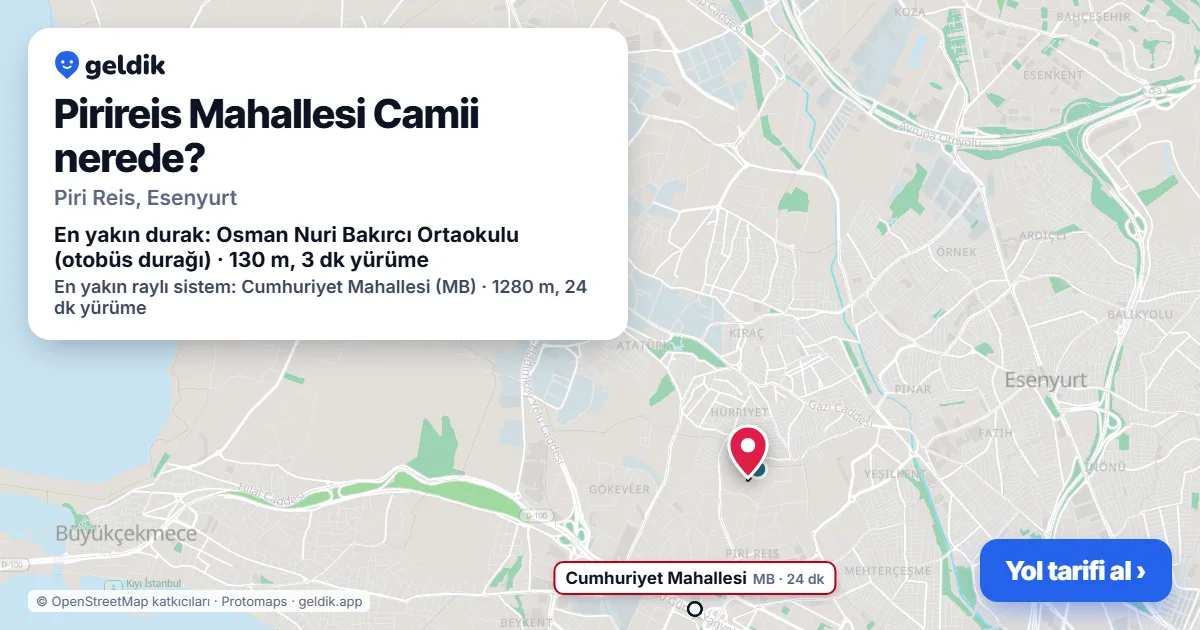 Pirireis Mahallesi Camii nerede: haritada konumu ve en yakın duraklar, yürüme süreleriyle