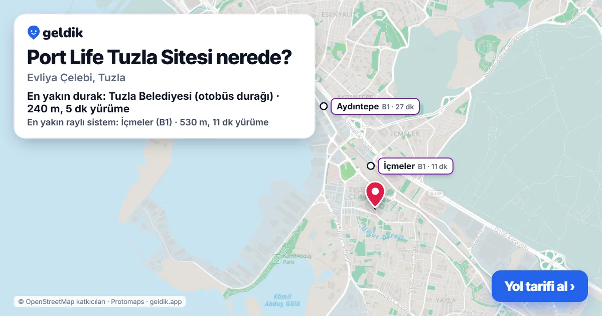 Port Life Tuzla Sitesi nerede: haritada konumu ve en yakın duraklar, yürüme süreleriyle