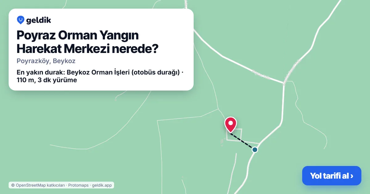 Poyraz Orman Yangın Harekat Merkezi nerede: haritada konumu ve en yakın duraklar, yürüme süreleriyle