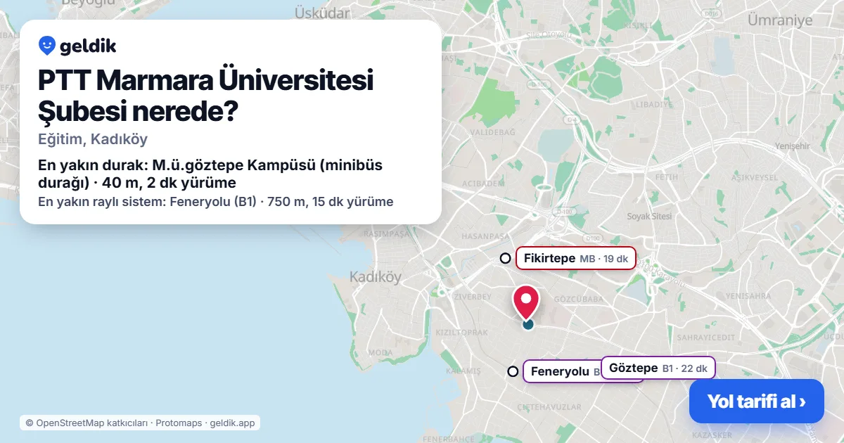 PTT Marmara Üniversitesi Şubesi nerede: haritada konumu ve en yakın duraklar, yürüme süreleriyle