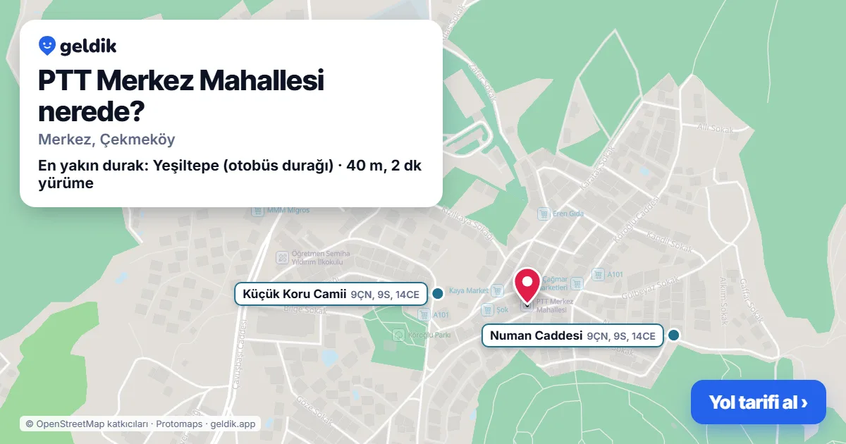 PTT Merkez Mahallesi nerede: haritada konumu ve en yakın duraklar, yürüme süreleriyle