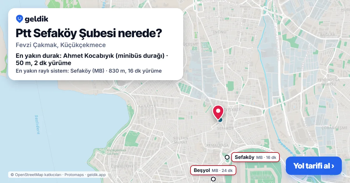 Ptt Sefaköy Şubesi nerede: haritada konumu ve en yakın duraklar, yürüme süreleriyle
