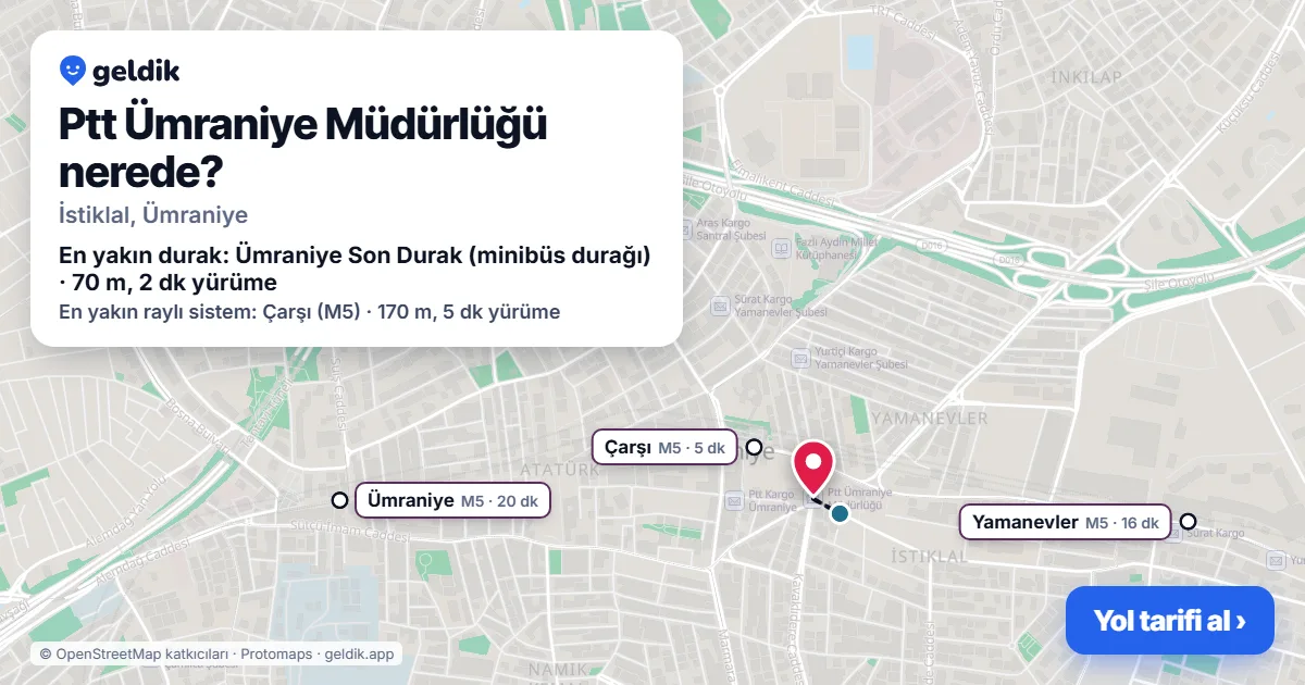 Ptt Ümraniye Müdürlüğü nerede: haritada konumu ve en yakın duraklar, yürüme süreleriyle