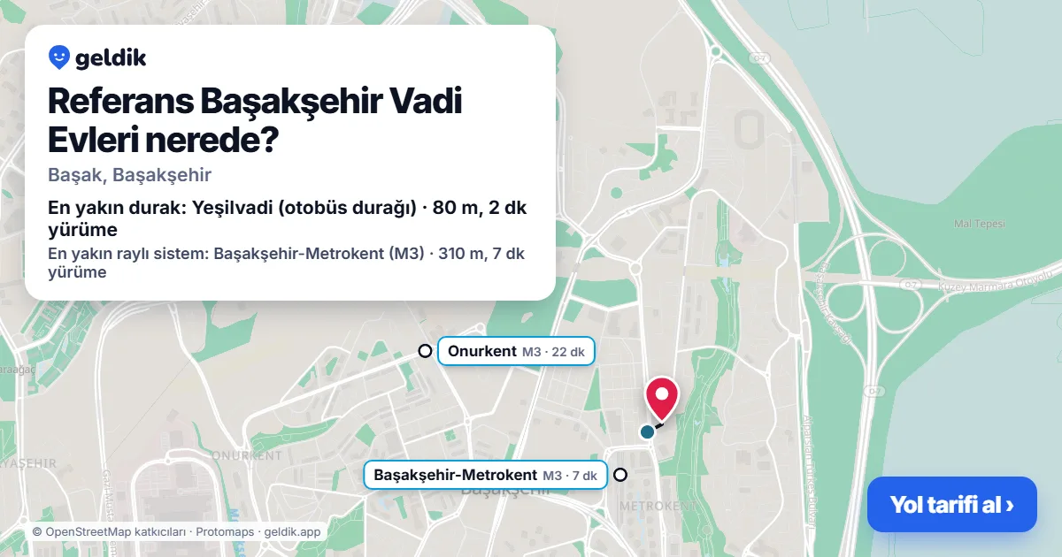 Referans Başakşehir Vadi Evleri nerede: haritada konumu ve en yakın duraklar, yürüme süreleriyle