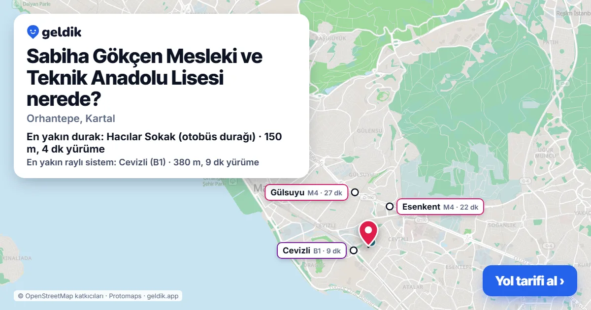 Sabiha Gökçen Mesleki ve Teknik Anadolu Lisesi nerede: haritada konumu ve en yakın duraklar, yürüme süreleriyle