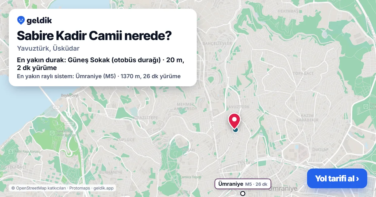 Sabire Kadir Camii nerede: haritada konumu ve en yakın duraklar, yürüme süreleriyle