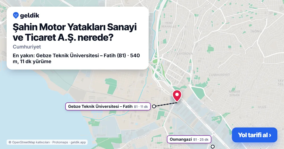 Şahin Motor Yatakları Sanayi ve Ticaret A.Ş. nerede: haritada konumu ve en yakın duraklar, yürüme süreleriyle