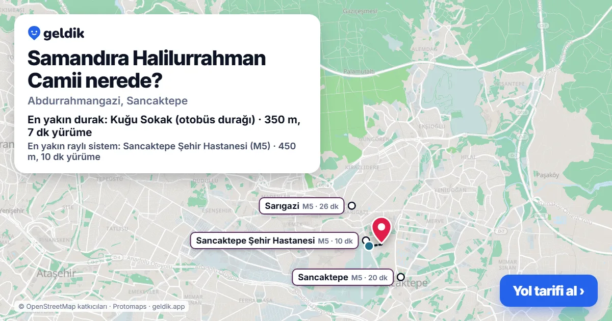 Samandıra Halilurrahman Camii nerede: haritada konumu ve en yakın duraklar, yürüme süreleriyle