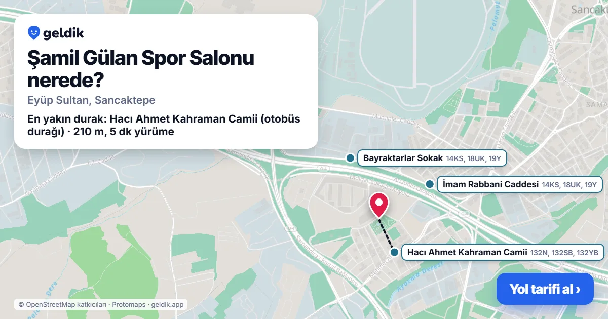 Where is Şamil Gülan Spor Salonu: map with its location and the nearest stops, with walking times
