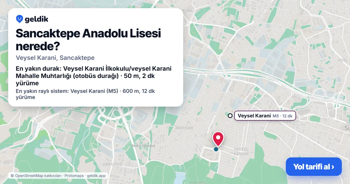 Sancaktepe Anadolu Lisesi nerede: haritada konumu ve en yakın duraklar, yürüme süreleriyle