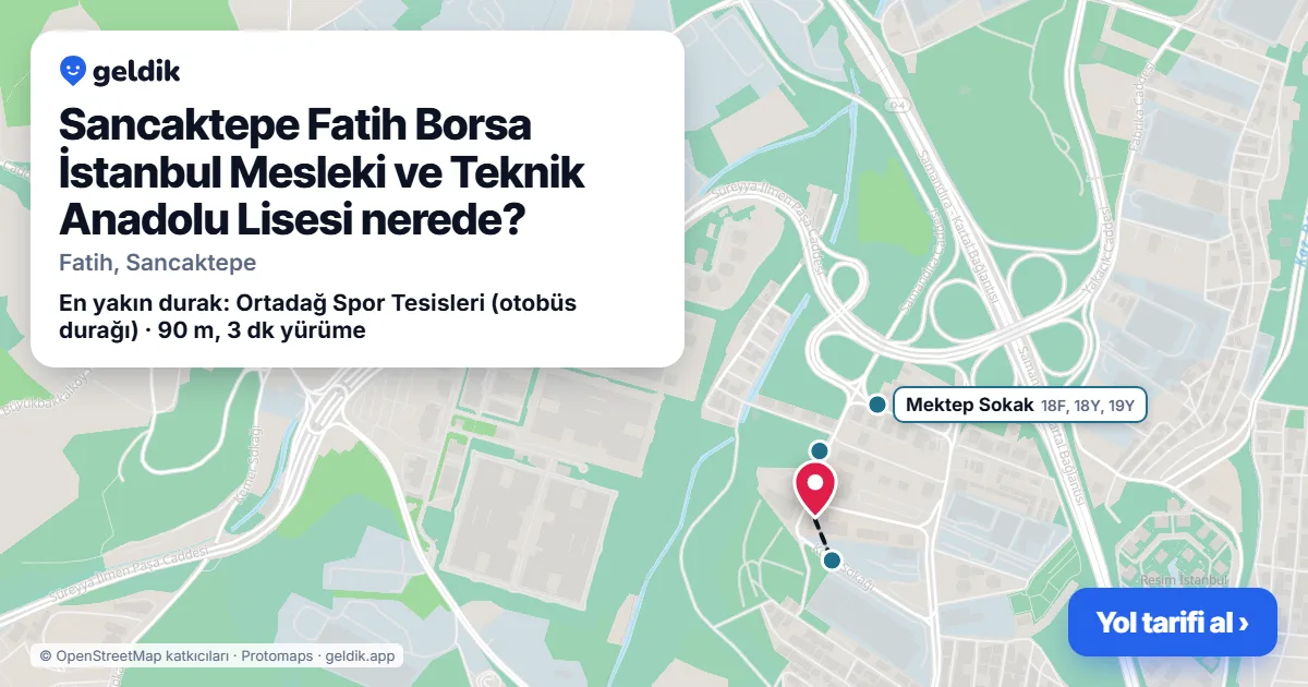 Sancaktepe Fatih Borsa İstanbul Mesleki ve Teknik Anadolu Lisesi nerede: haritada konumu ve en yakın duraklar, yürüme süreleriyle