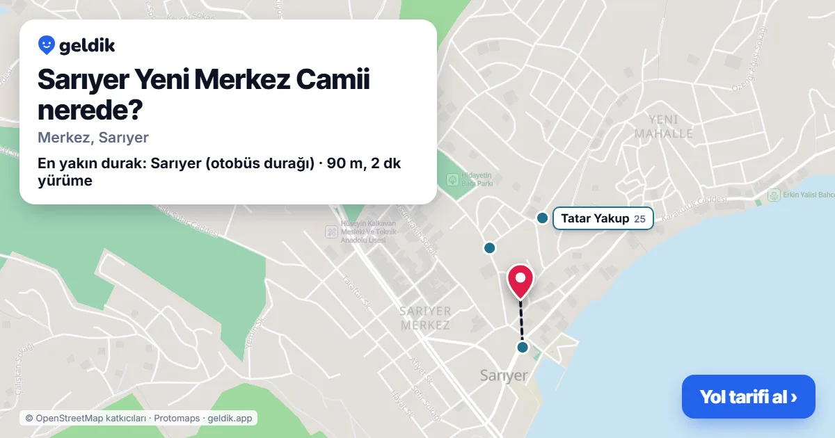 Sarıyer Yeni Merkez Camii nerede: haritada konumu ve en yakın duraklar, yürüme süreleriyle