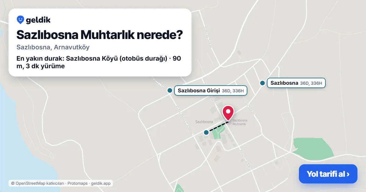 Sazlıbosna Muhtarlık nerede: haritada konumu ve en yakın duraklar, yürüme süreleriyle