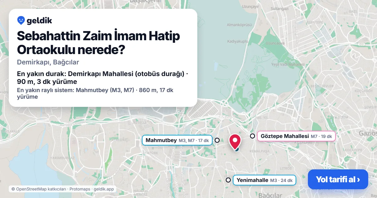 Sebahattin Zaim İmam Hatip Ortaokulu nerede: haritada konumu ve en yakın duraklar, yürüme süreleriyle