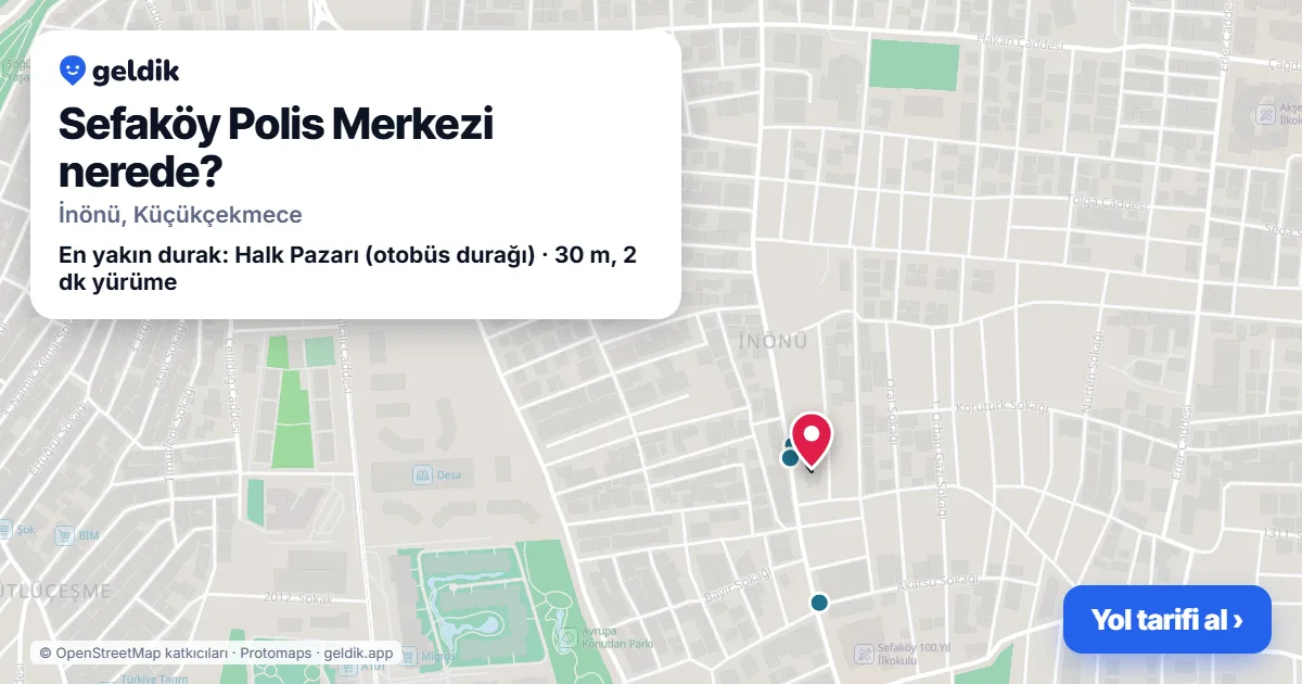 Sefaköy Polis Merkezi nerede: haritada konumu ve en yakın duraklar, yürüme süreleriyle